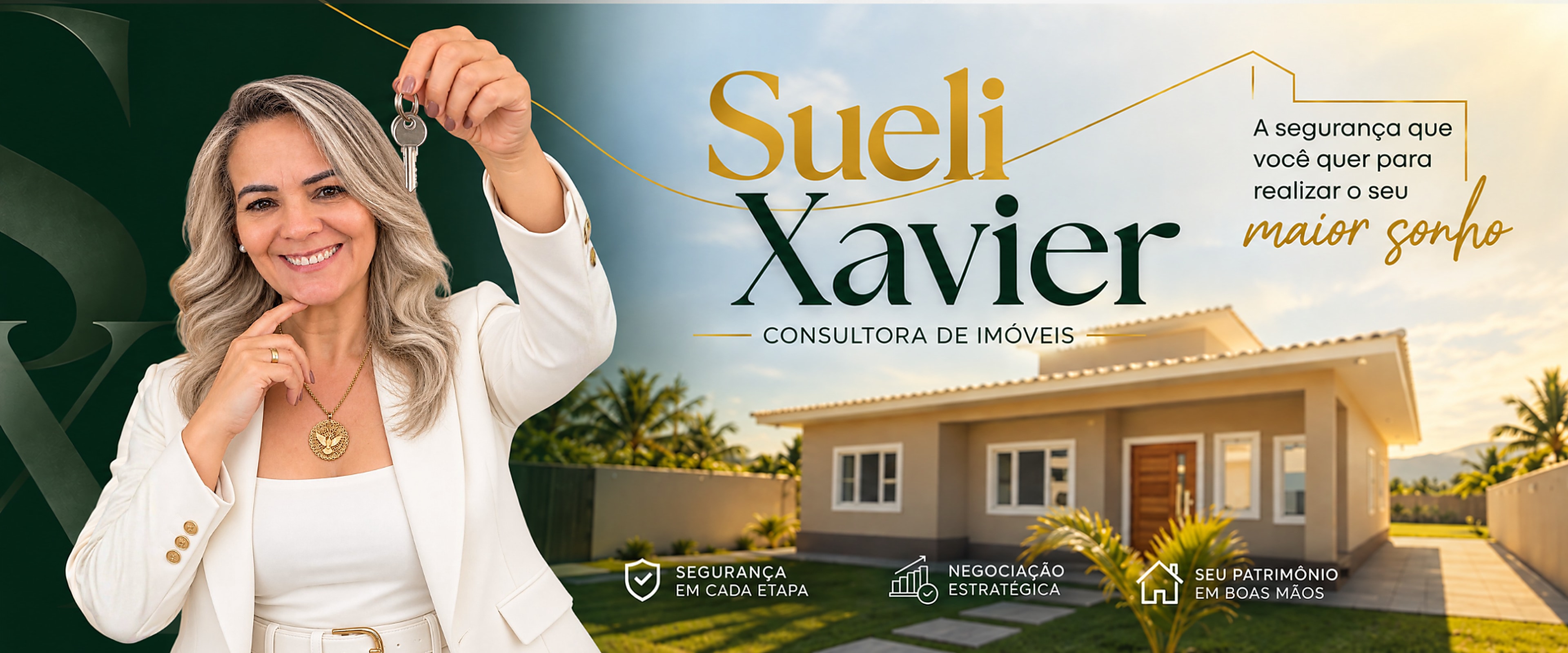 Sueli Xavier: A segurança que você quer para realizar o seu maior sonho. Segurança em cada etapa, negociação estratégica, seu patrimônio em boas mãos.